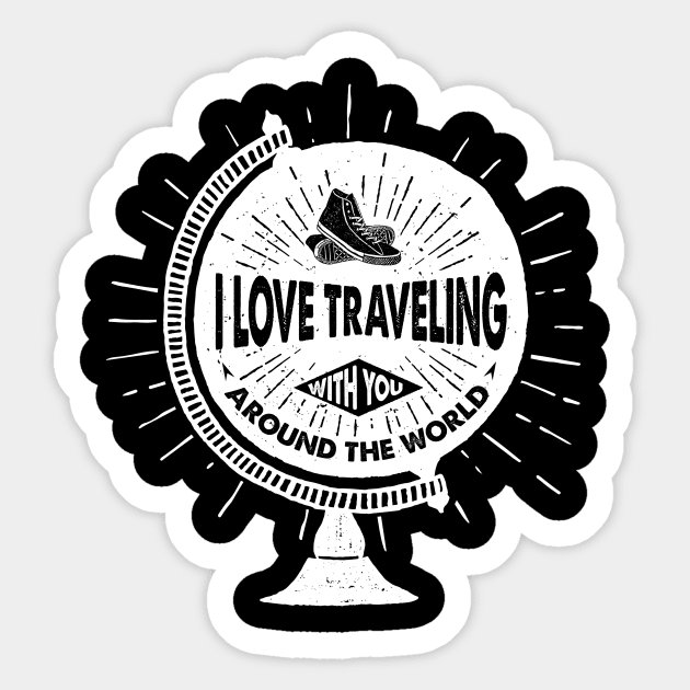 I Love Traveling with you Around the World, White Design Sticker by ArtStellar